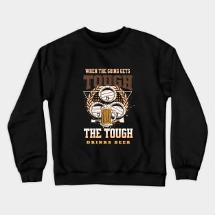 The Tough Drinks Beer Fun Good Vibes Free Spirit Crewneck Sweatshirt